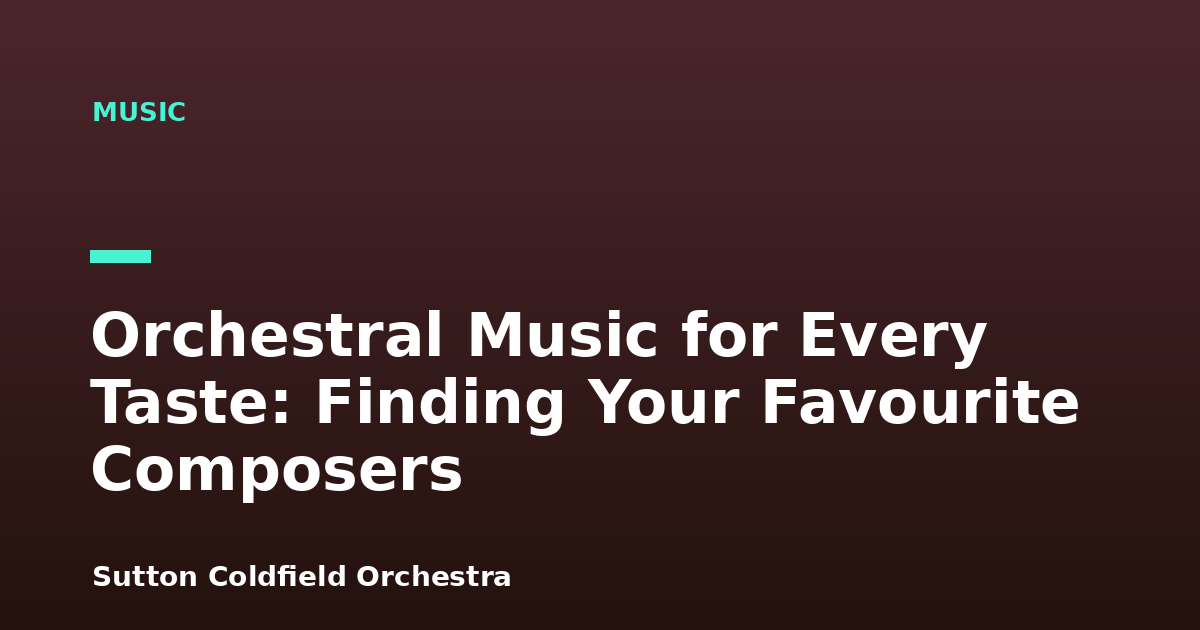Orchestral Music for Every Taste: Finding Your Favourite Composers